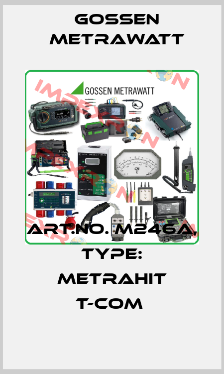 Art.No. M246A, Type: METRAHIT T-COM  Gossen Metrawatt