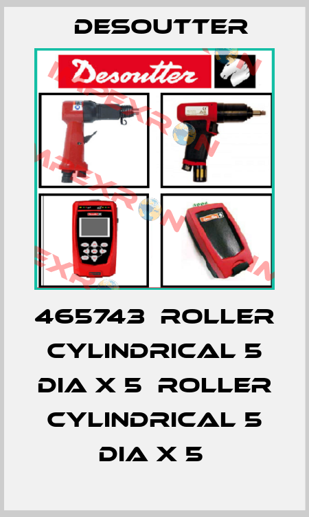 465743  ROLLER CYLINDRICAL 5 DIA X 5  ROLLER CYLINDRICAL 5 DIA X 5  Desoutter