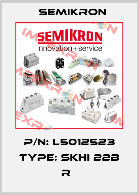 P/N: L5012523 Type: SKHI 22B R   Semikron