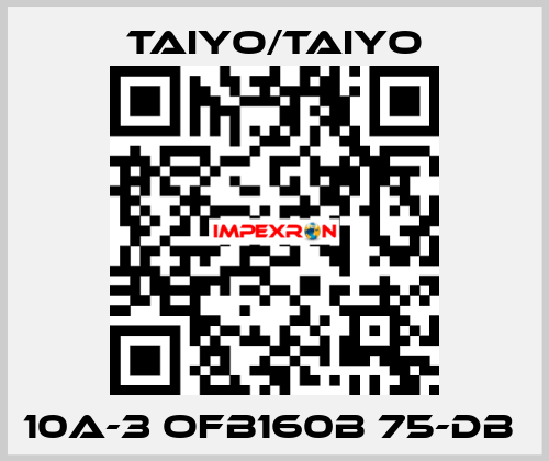 10A-3 OFB160B 75-DB  TAIYO/TAIYO