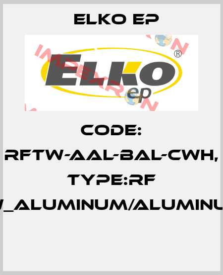 Code: RFTW-AAL-BAL-CWH, Type:RF Touch-W_aluminum/aluminum/white  Elko EP