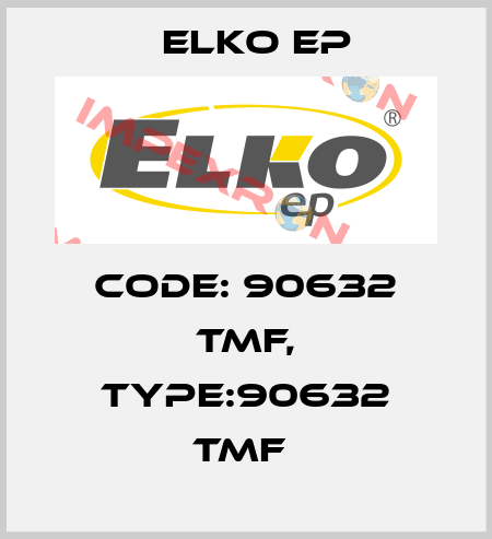 Code: 90632 TMF, Type:90632 TMF  Elko EP