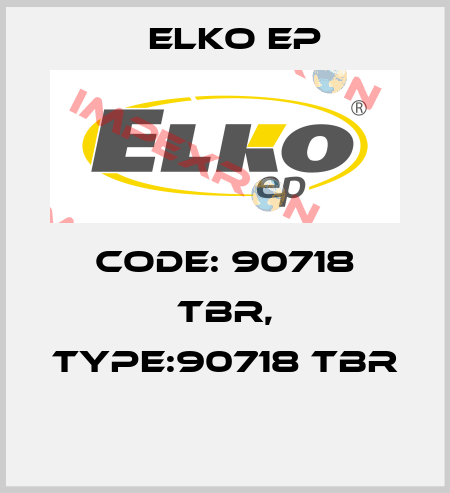 Code: 90718 TBR, Type:90718 TBR  Elko EP