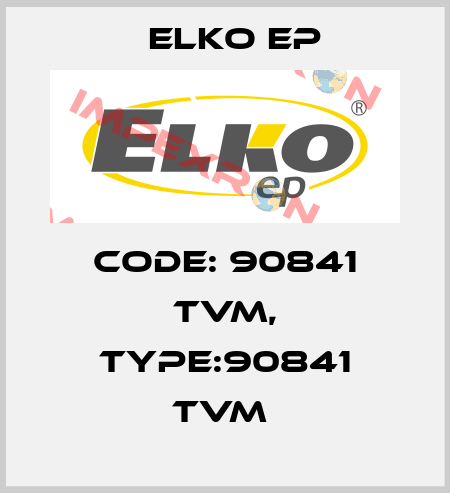 Code: 90841 TVM, Type:90841 TVM  Elko EP