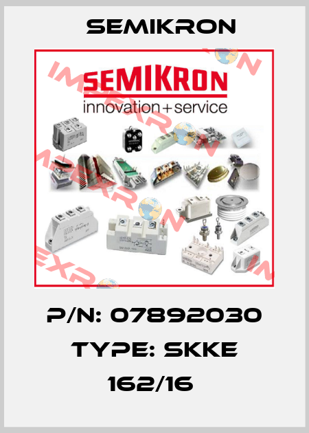 P/N: 07892030 Type: SKKE 162/16  Semikron