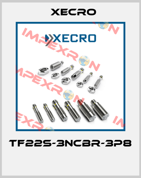 TF22S-3NCBR-3P8  Xecro