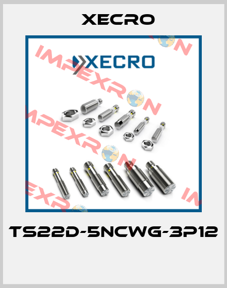 TS22D-5NCWG-3P12  Xecro