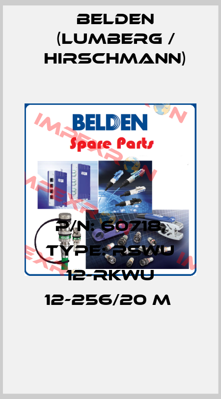 P/N: 60718, Type: RSWU 12-RKWU 12-256/20 M  Belden (Lumberg / Hirschmann)