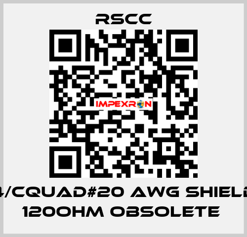 4/Cquad#20 AWG SHIELD 120OHM obsolete  RSCC