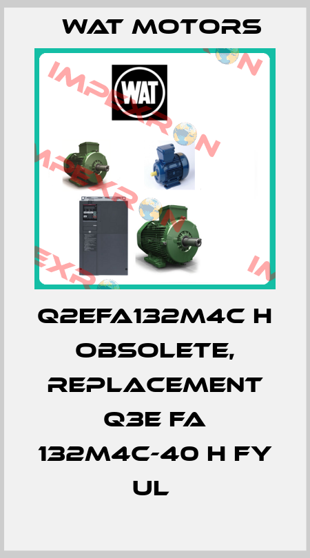 Q2EFA132M4C H obsolete, replacement Q3E FA 132M4C-40 H FY UL  Wat Motors