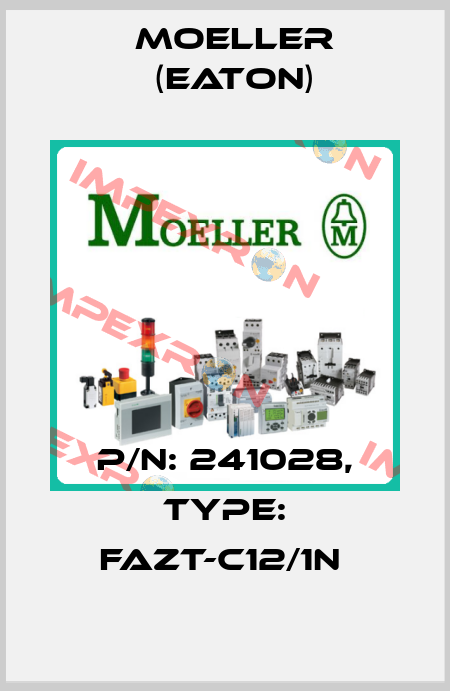 P/N: 241028, Type: FAZT-C12/1N  Moeller (Eaton)