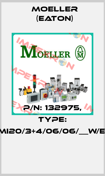 P/N: 132975, Type: XMI20/3+4/06/06/__W/E__  Moeller (Eaton)