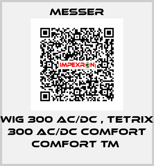 WIG 300 AC/DC , TETRIX 300 AC/DC Comfort Comfort TM  Messer