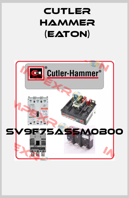 SV9F75AS5M0B00  Cutler Hammer (Eaton)
