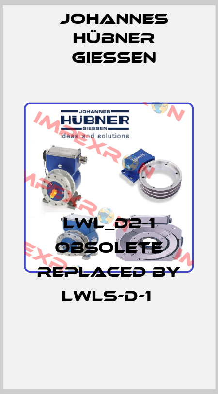 LWL_D2-1 obsolete replaced by LWLS-D-1  Johannes Hübner Giessen