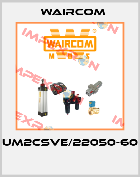 UM2CSVE/22050-60  Waircom