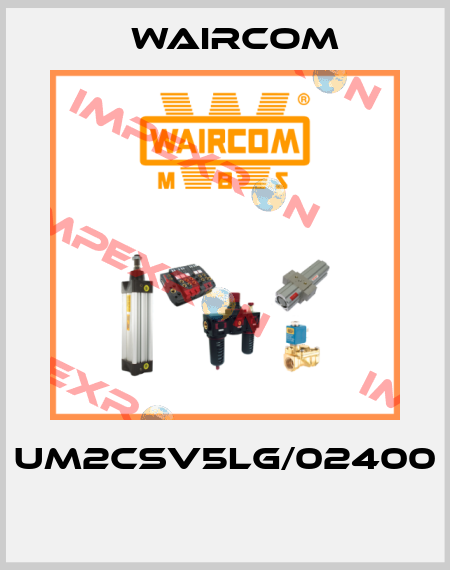 UM2CSV5LG/02400  Waircom