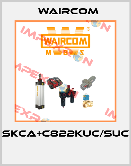 SKCA+C822KUC/SUC  Waircom