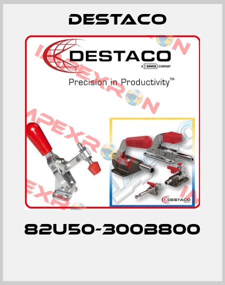 82U50-300B800  Destaco