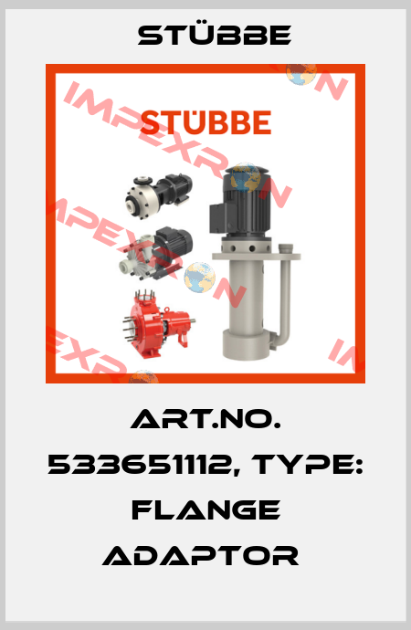 Art.No. 533651112, Type: Flange adaptor  Stübbe