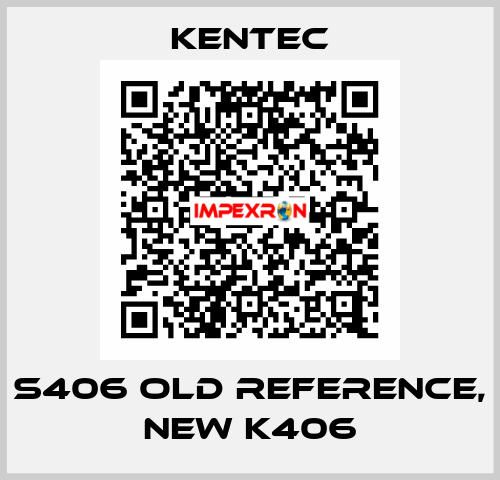 S406 old reference, new K406 Kentec