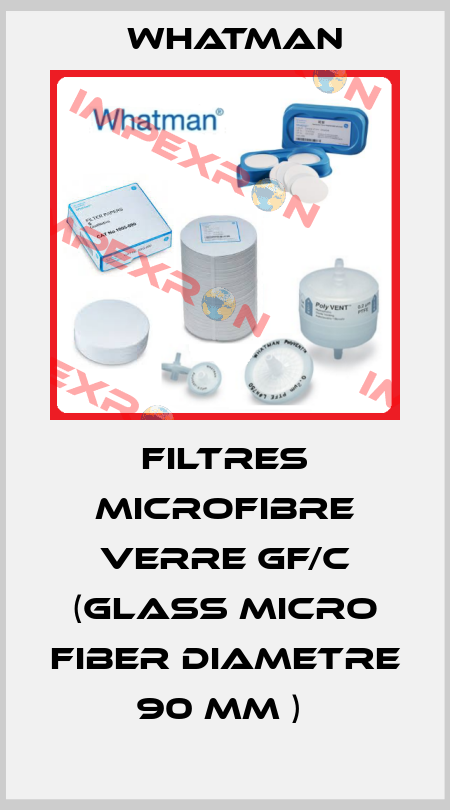 FILTRES MICROFIBRE VERRE GF/C (GLASS MICRO FIBER DIAMETRE 90 MM )  Whatman
