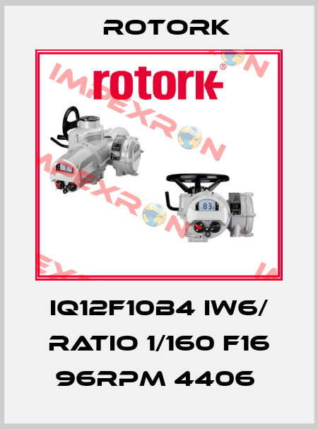 IQ12F10B4 IW6/ RATIO 1/160 F16 96RPM 4406  Rotork