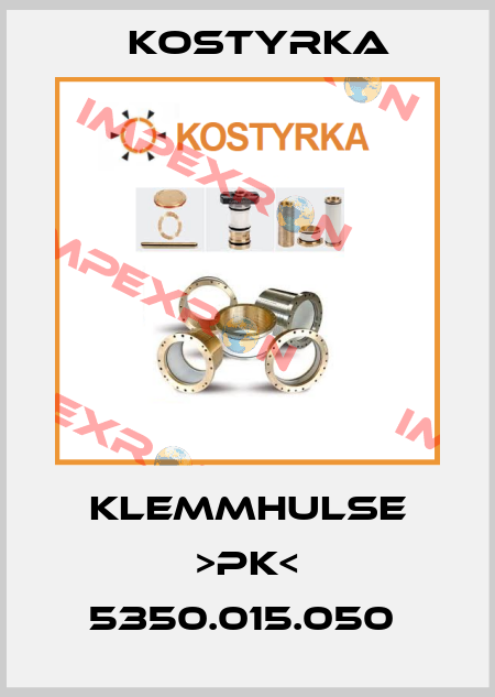 KLEMMHULSE >PK< 5350.015.050  Kostyrka