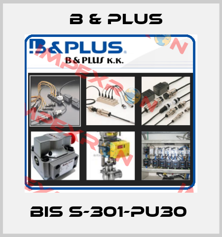 BIS S-301-PU30  B & PLUS