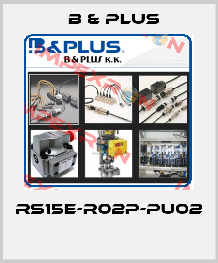 RS15E-R02P-PU02  B & PLUS