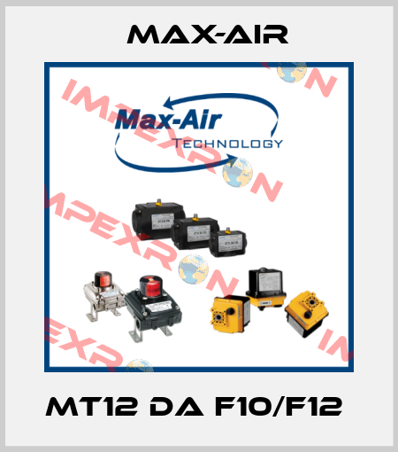 MT12 DA F10/F12  Max-Air