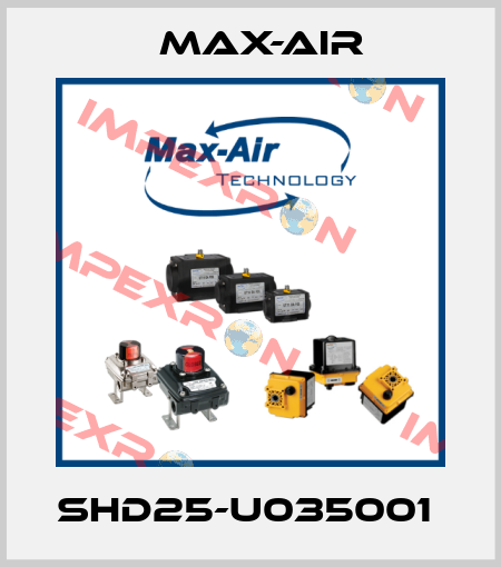 SHD25-U035001  Max-Air