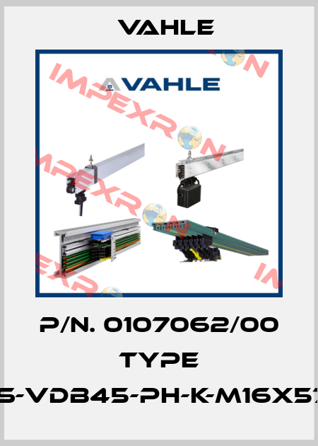 P/n. 0107062/00 Type IS-VDB45-PH-K-M16X57 Vahle
