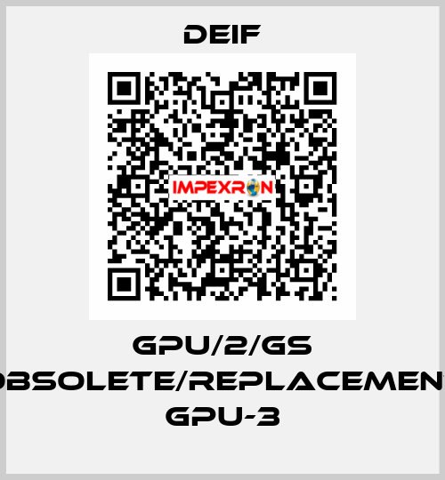 GPU/2/GS obsolete/replacement GPU-3 Deif