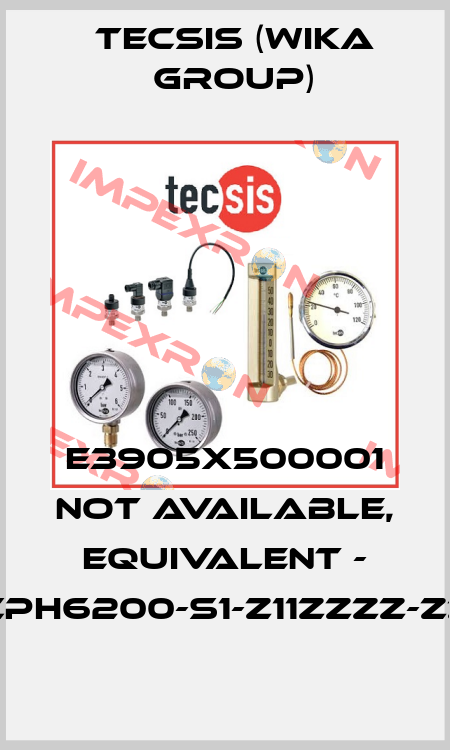 E3905X500001 not available, equivalent - CPH6200-S1-Z11ZZZZ-ZZ Tecsis (WIKA Group)