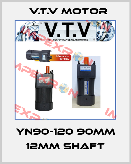 YN90-120 90mm 12mm shaft V.t.v Motor