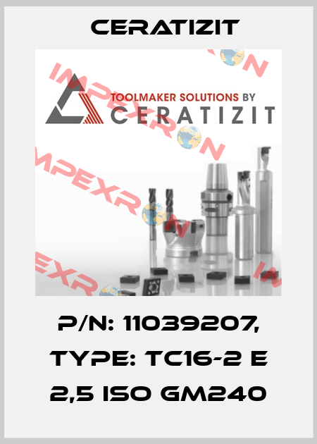 P/N: 11039207, Type: TC16-2 E 2,5 ISO GM240 Ceratizit