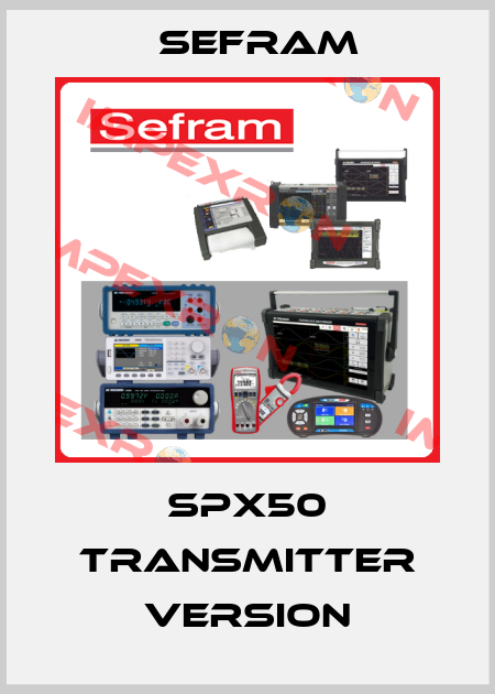 SPX50 Transmitter version Sefram