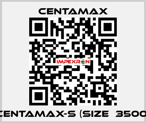 CENTAMAX-S (Size  3500) CENTAMAX