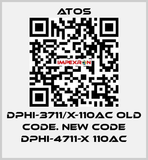 DPHI-3711/X-110AC old code. new code DPHI-4711-X 110AC Atos