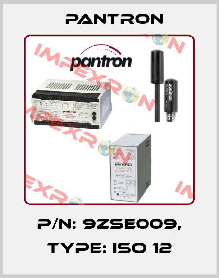 p/n: 9ZSE009, Type: ISO 12 Pantron