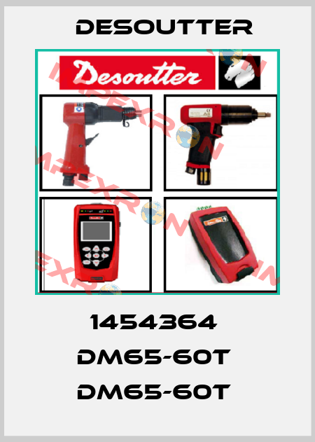 1454364  DM65-60T  DM65-60T  Desoutter