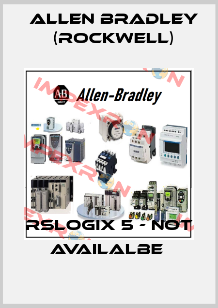 RSLOGIX 5 - NOT AVAILALBE  Allen Bradley (Rockwell)