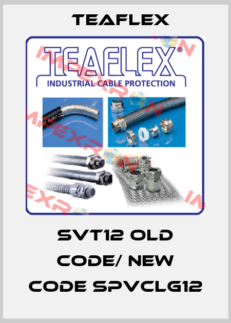 SVT12 old code/ new code SPVCLG12 Teaflex