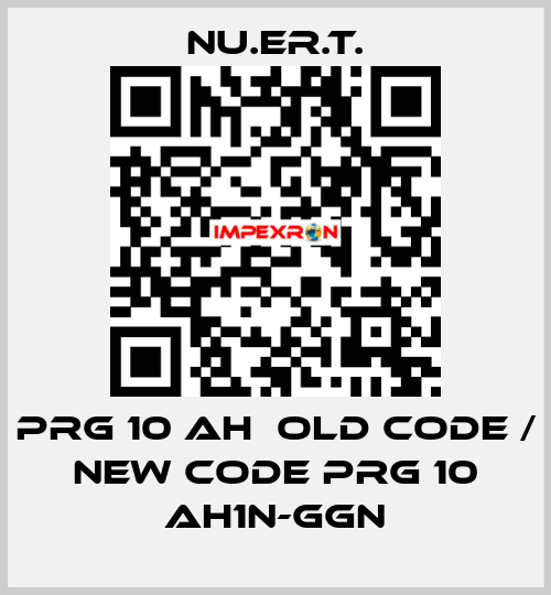 PRG 10 AH  old code / new code PRG 10 AH1N-GGN NU.ER.T.