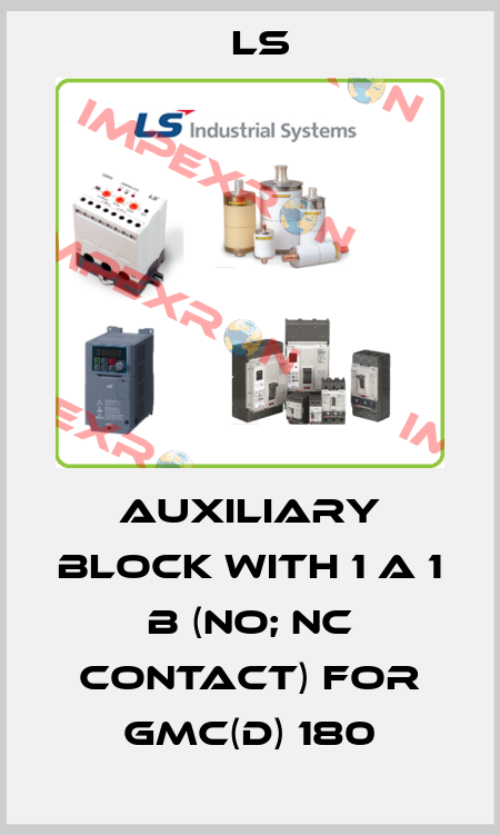 Auxiliary block with 1 a 1 b (NO; NC contact) for GMC(D) 180 LS