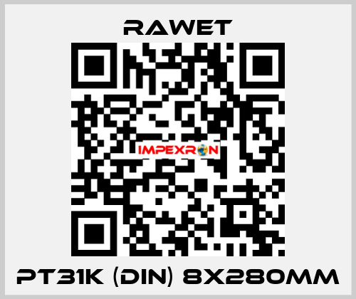 PT31K (DIN) 8X280mm Rawet