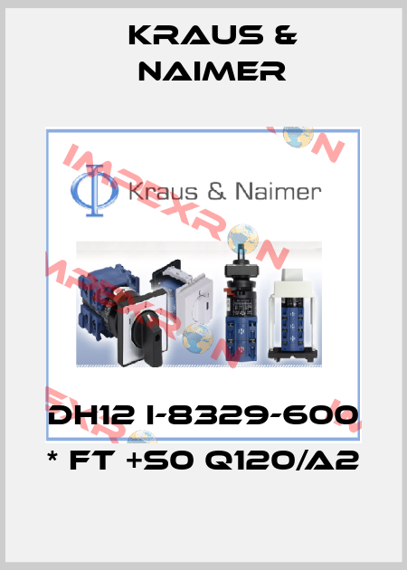 DH12 I-8329-600 * FT +S0 Q120/A2 Kraus & Naimer