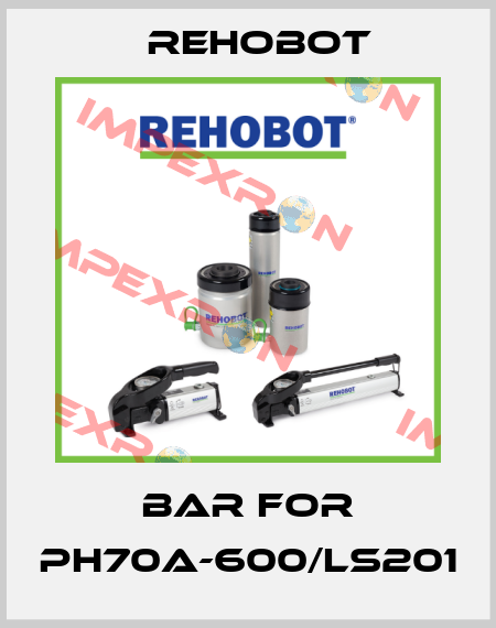 bar for PH70A-600/LS201 Rehobot