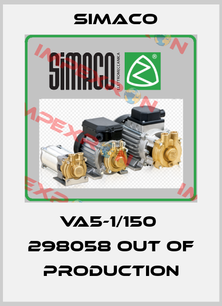 VA5-1/150  298058 out of production Simaco